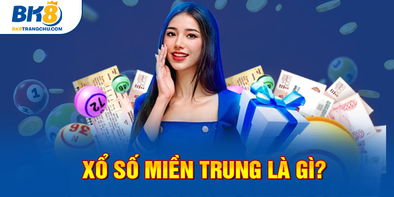 Xổ Số Miền Trung là gì?